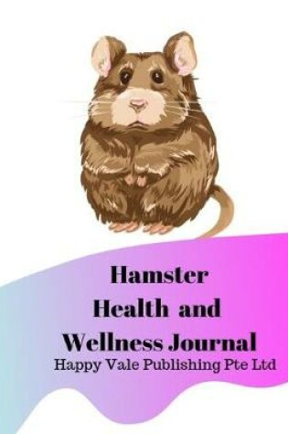 Cover of Hamster Health and Wellness Journal