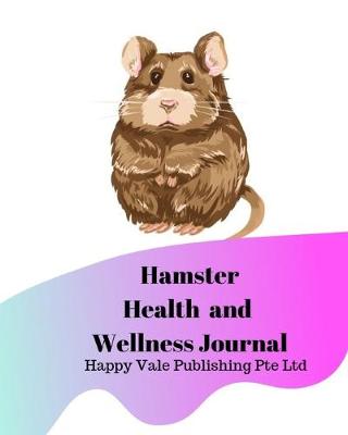 Book cover for Hamster Health and Wellness Journal