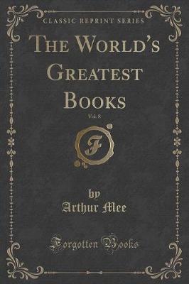 Book cover for The World's Greatest Books, Vol. 8 (Classic Reprint)