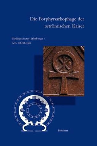 Cover of Die Porphyrsarkophage der Ostromischen Kaiser