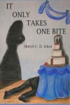 Book cover for It Only Takes One Bite