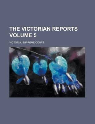 Book cover for The Victorian Reports Volume 5