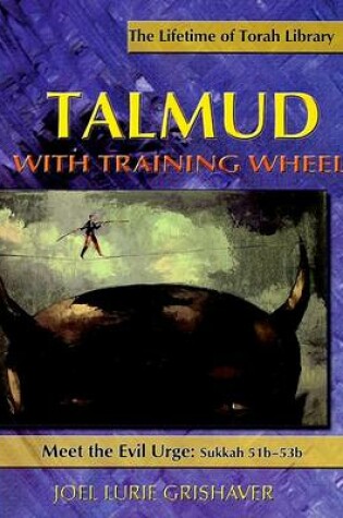 Cover of Talmud with Training Wheels: Meet the Evil Urge
