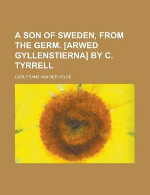 Book cover for A Son of Sweden, from the Germ. [Arwed Gyllenstierna] by C. Tyrrell