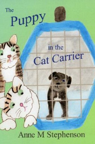 Cover of The Puppy in the Cat Carrier