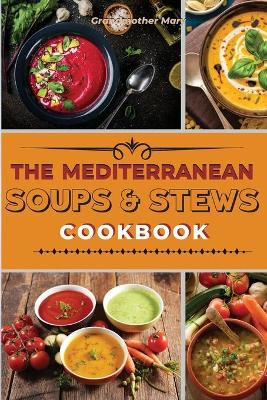 Cover of The Mediterranean Soups and Stews Cookbook