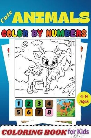 Cover of Cute Animals COLOR BY NUMBERS Coloring Book for Kids Ages 4-8