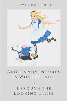 Book cover for Alice's Adventures in Wonderland & Through the Looking-Glass (Illustrated)