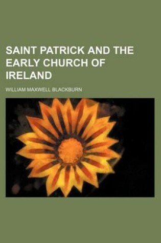 Cover of Saint Patrick and the Early Church of Ireland