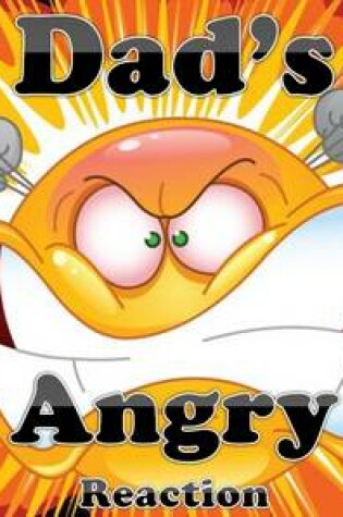 Cover of Dad's Angry Reaction