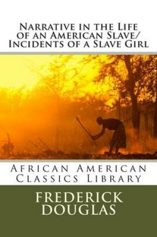 Cover of Narrative in the Life of an American Slave/Incidents of a Slave Girl