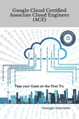 Cover of Google Cloud Certified Associate Cloud Engineer (ACE)