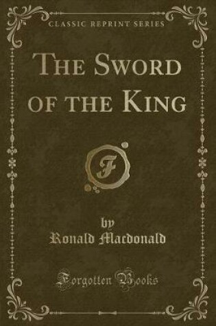 Cover of The Sword of the King (Classic Reprint)