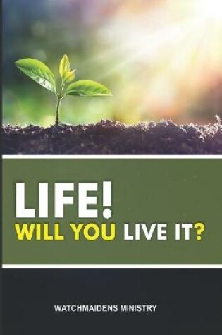 Cover of Life! Will You Live It?