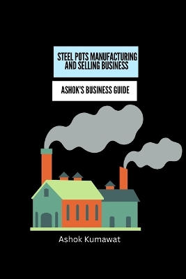 Book cover for Steel Pots Manufacturing and Selling Business