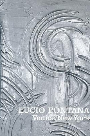 Cover of Fontana, Lucio: Venice/New York