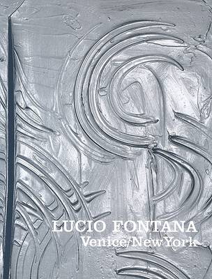 Book cover for Fontana, Lucio: Venice/New York