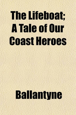 Book cover for The Lifeboat; A Tale of Our Coast Heroes