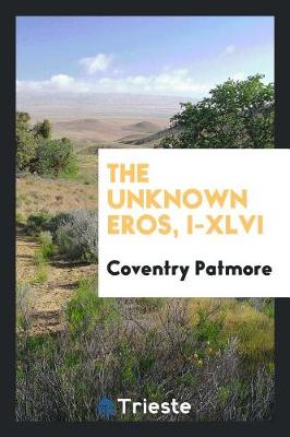 Book cover for The Unknown Eros, I-XLVI