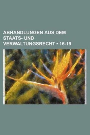 Cover of Abhandlungen Aus Dem Staats- Und Verwaltungsrecht (16-19)