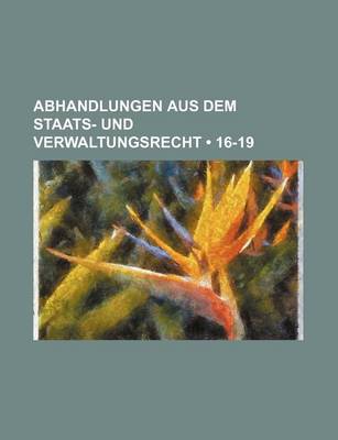 Book cover for Abhandlungen Aus Dem Staats- Und Verwaltungsrecht (16-19)