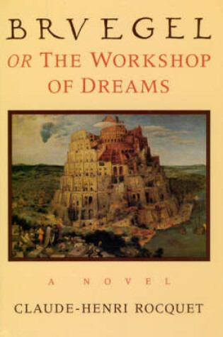 Cover of Bruegel, or the Workshop of Dreams