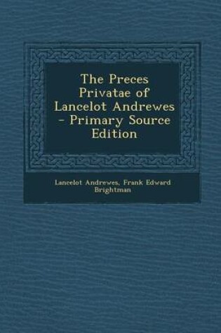 Cover of The Preces Privatae of Lancelot Andrewes - Primary Source Edition