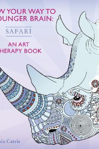 Cover of Draw Your Way to a Younger Brain: Safari