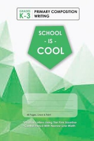 Cover of (Green) School Is Cool Primary Composition Writing, Blank Lined, Write-in Notebook.