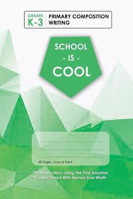 Book cover for (Green) School Is Cool Primary Composition Writing, Blank Lined, Write-in Notebook.