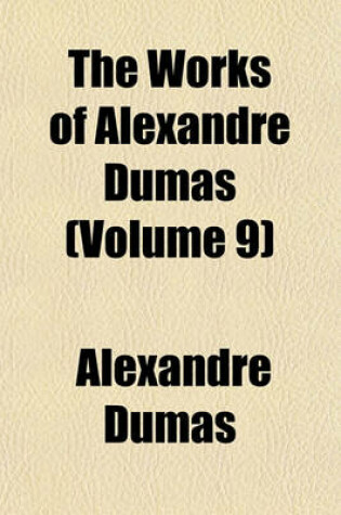 Cover of The Works of Alexandre Dumas (Volume 9)