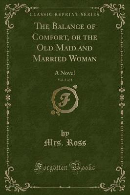 Book cover for The Balance of Comfort, or the Old Maid and Married Woman, Vol. 2 of 3