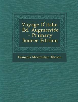 Book cover for Voyage D'Italie. Ed. Augmentee - Primary Source Edition