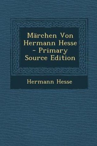 Cover of Marchen Von Hermann Hesse - Primary Source Edition