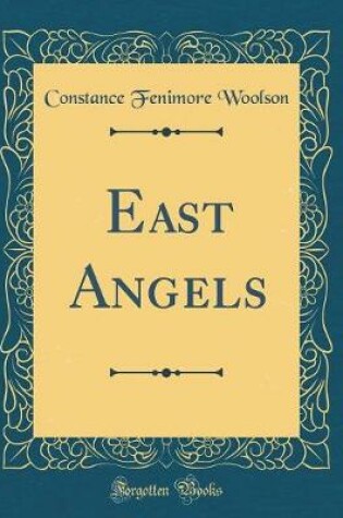 Cover of East Angels (Classic Reprint)