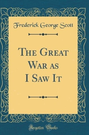 Cover of The Great War as I Saw It (Classic Reprint)