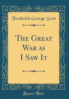 Book cover for The Great War as I Saw It (Classic Reprint)