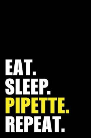 Cover of Eat Sleep Pipette Repeat