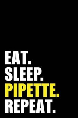 Book cover for Eat Sleep Pipette Repeat