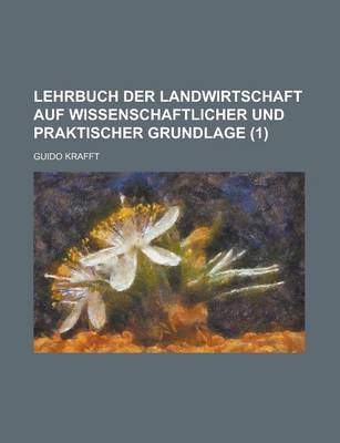 Book cover for Lehrbuch Der Landwirtschaft Auf Wissenschaftlicher Und Praktischer Grundlage (1 )