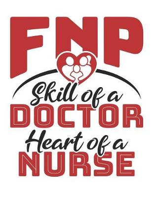 Book cover for FNP The Skill Of A Doctor The Heart Of A Nurse