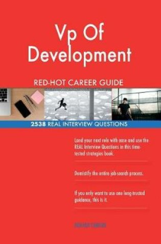 Cover of VP of Development Red-Hot Career Guide; 2538 Real Interview Questions