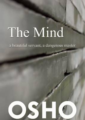 Cover of The Mind: a beautiful servant, a dangerous master