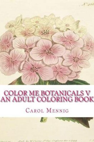 Cover of Color Me Botanicals V - An Adult Coloring Book