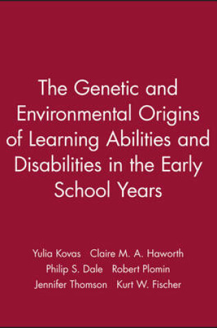 Cover of The Genetic and Environmental Origins of Learning Abilities and Disabilities in the Early School Years
