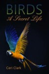 Book cover for Birds A Secret Life