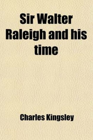 Cover of Sir Walter Raleigh and His Time; With Other Papers