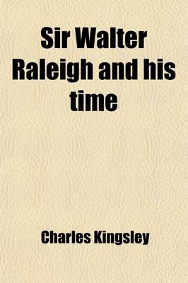 Book cover for Sir Walter Raleigh and His Time; With Other Papers
