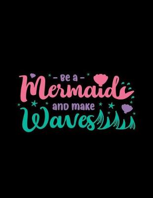 Book cover for Be a Mermaid And Make Waves