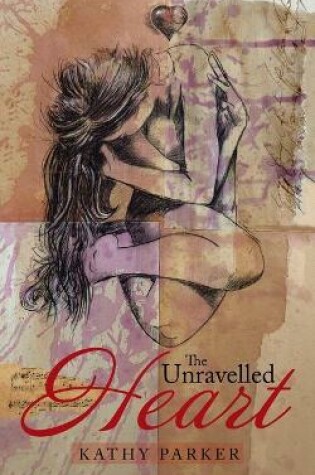 Cover of The Unravelled Heart